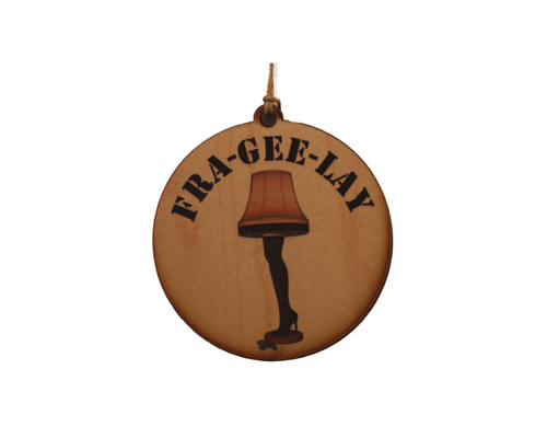 Wooden Ornament - “Fra-Gee-Lay” - Lil Bit Local