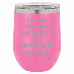 'Speaking in Cursive' Stemless Wine Mug - 12 oz, multiple color options