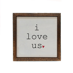 “I love us” 6x6 Wooden Sign