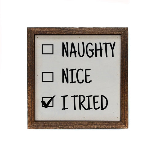 “Naughty Nice I Tried” 6x6 Wooden Sign