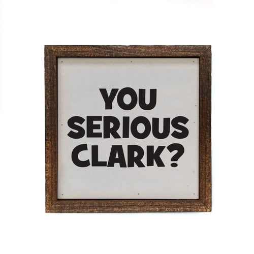 You Serious Clark - 6x6
