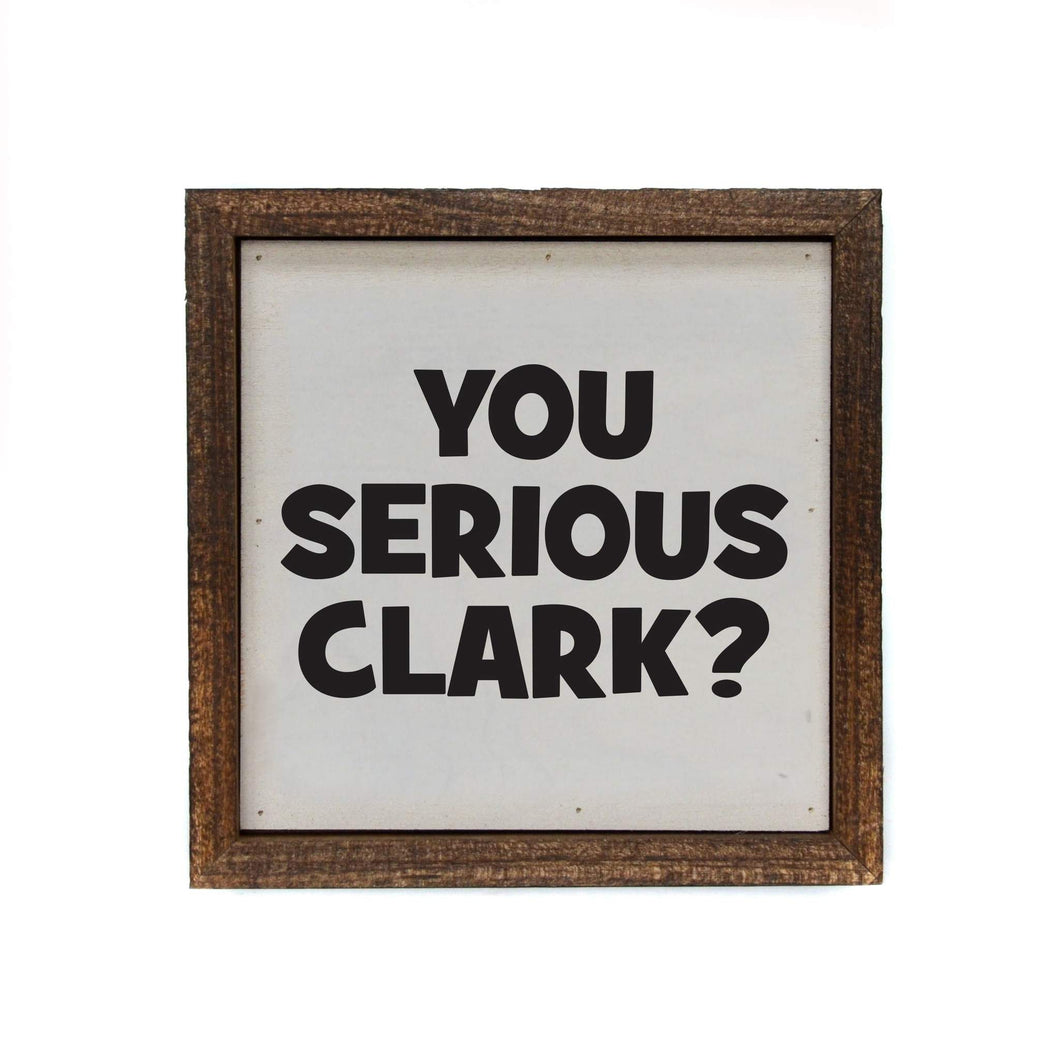 You Serious Clark - 6x6