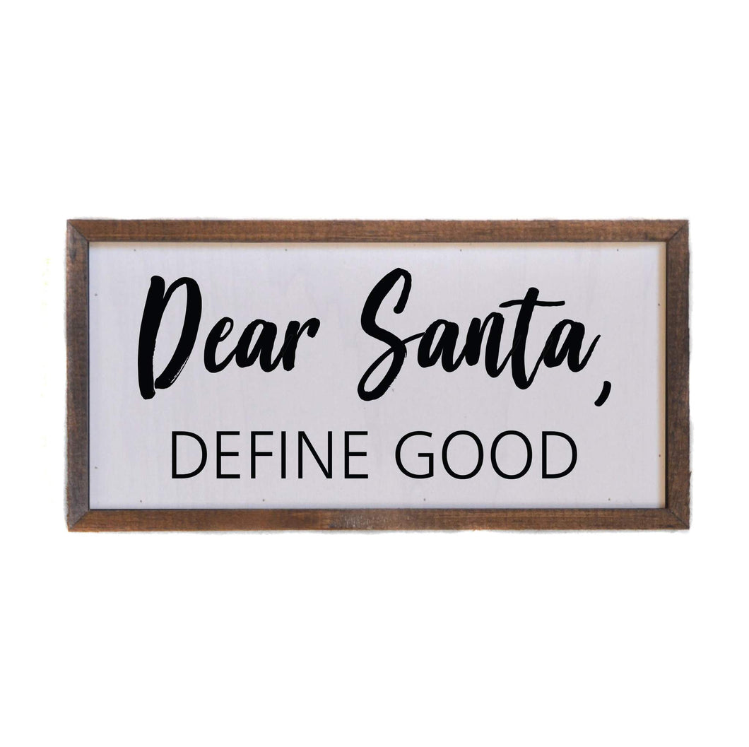 Dear Santa, Define Good - 12x6 Wall Art Sign