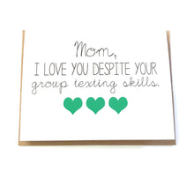 Perfect handmade card for mom. It reads "Mom, I love you despite your group texting skills". Each card is blank in side for you to add your personal note. Unique gift for her birthday, Mother's Day, or Wedding Day thank you.